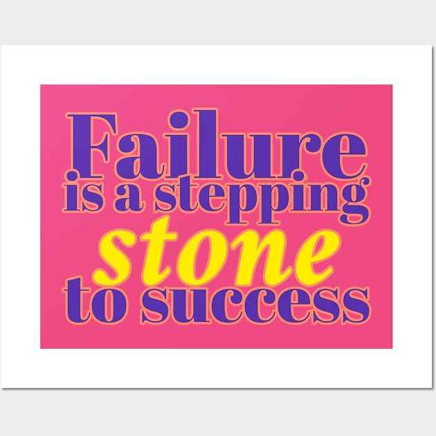 Failure is a stepping stone to success. Wall Art by Timotajube